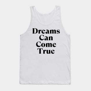 Dreams Can Come True. Retro Typography Motivational and Inspirational Quote Tank Top
